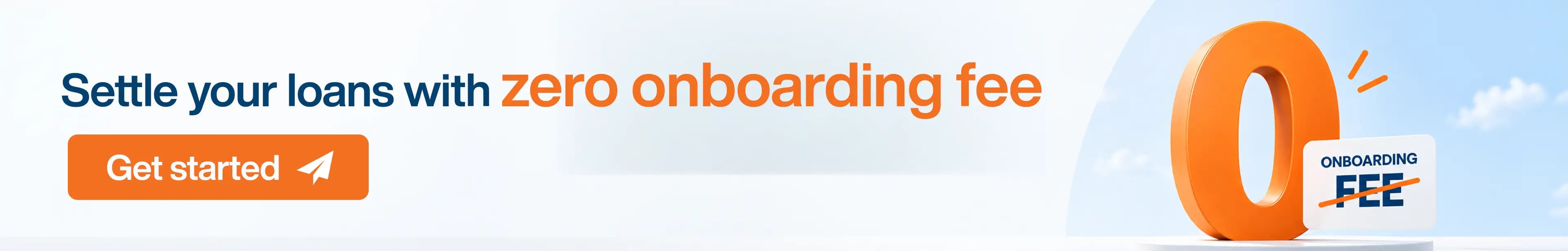 Settle your loan with zero onboarding fee